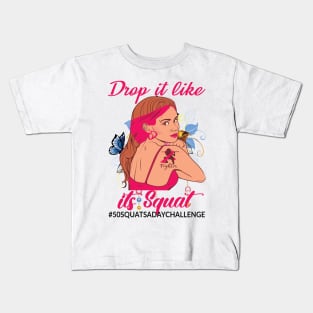 Drop it like its Squat..50 squats a day challenge Kids T-Shirt